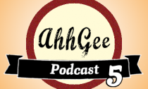 AhhGee Podcast: Episode 5
