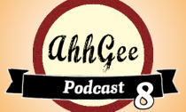 AhhGee Podcast Episode 8